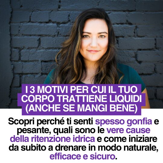 I 3 Motivi per cui il Tuo Corpo Trattiene Liquidi (Anche se Mangi Bene)